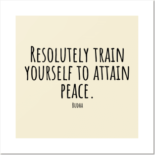 Resolutely-train-yourself-to-attain-peace.(Budha) Posters and Art